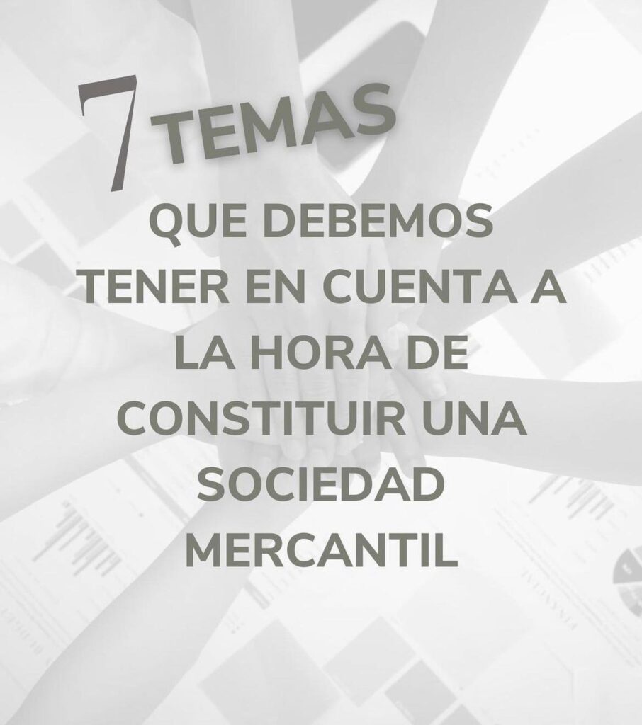 ¿Qué debemos tener en cuenta a la hora de constituir una sociedad mercantil?